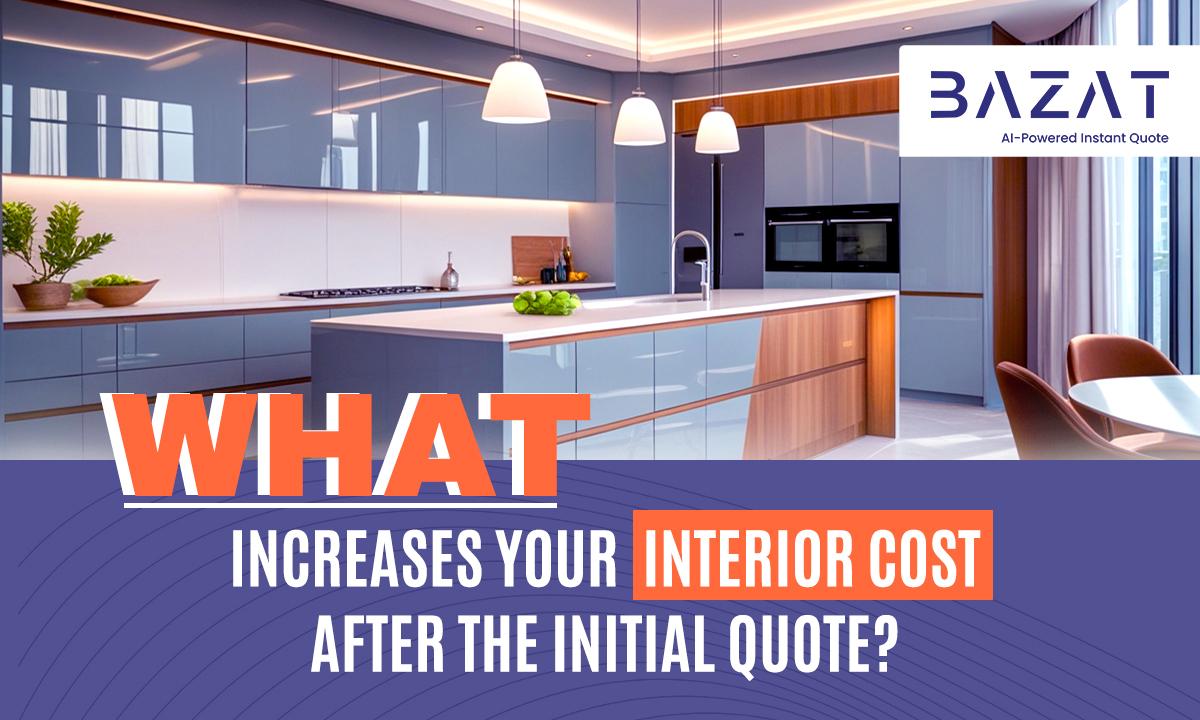 What Increases Your Interior Cost After the Initial Quote?